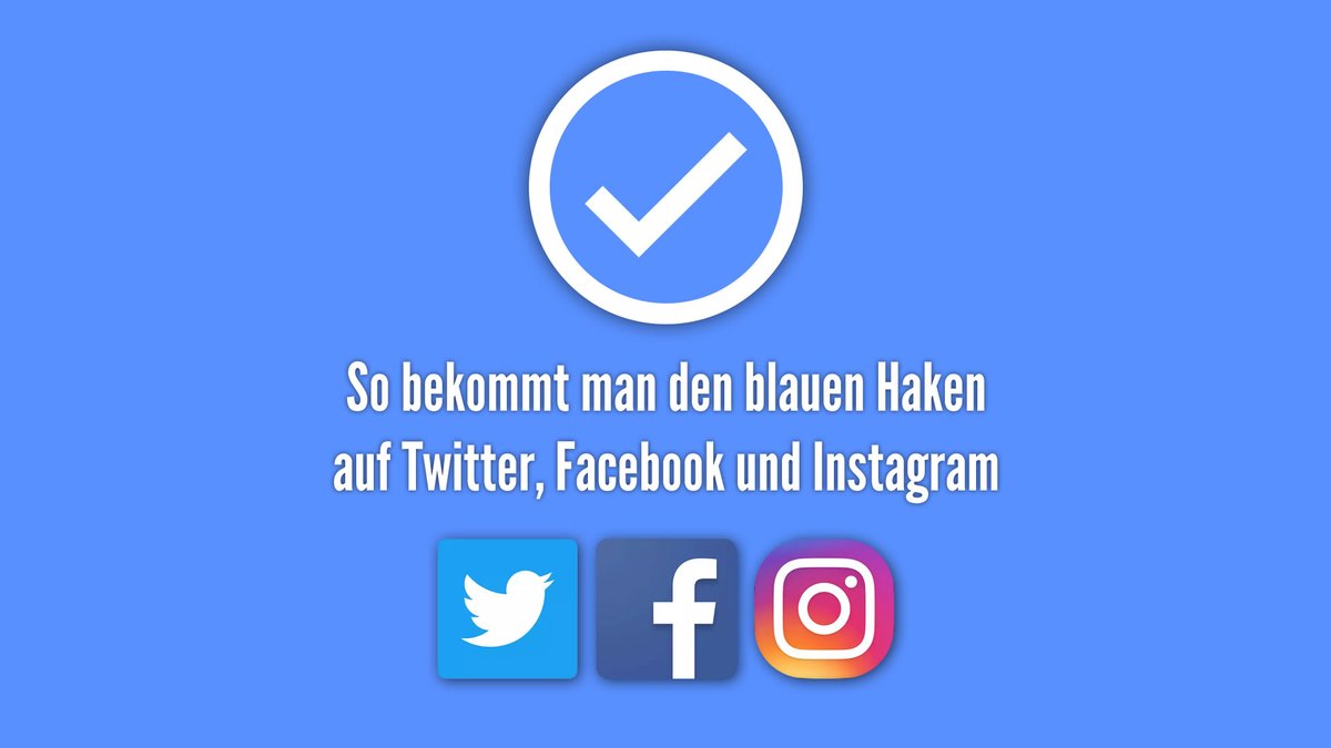 So bekommt man den blauen Haken auf Facebook, Twitter und Instagram