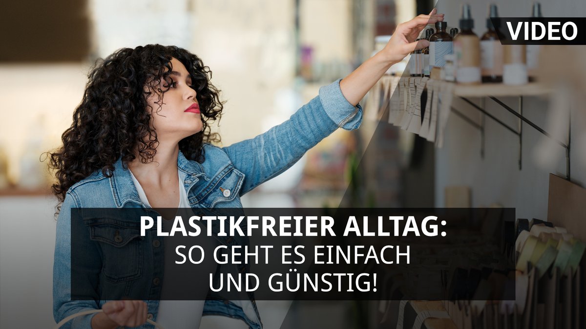 Plastikfreier Alltag: So geht's einfach und günstig Plastikfreier Alltag: So geht's einfach und günstig