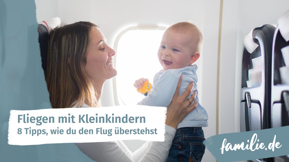 Fliegen mit Kleinkindern: 8 Tipps, wie du den Flug überstehst
