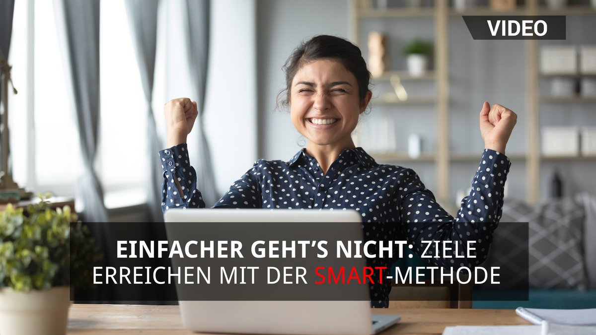 Einfacher geht’s nicht: Ziele erreichen mit der SMART-Methode Einfacher geht’s nicht: Ziele erreichen mit der SMART-Methode