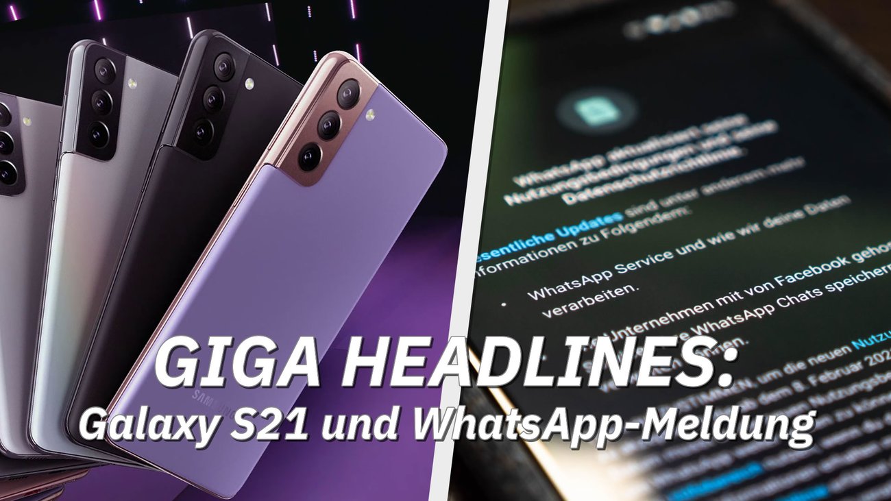 GIGA Headlines: Galaxy-S21-Präsentation und WhatsApp-Meldung
