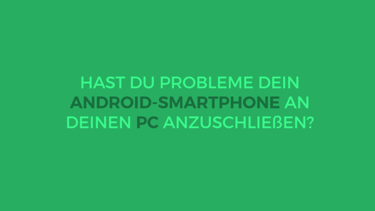 Android-Smartphone an den PC anschließen