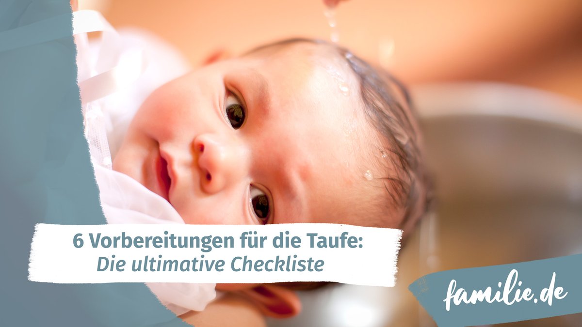 6 Vorbereitungen für die Taufe: Die ultimative Checkliste 6 Vorbereitungen für die Taufe: Die ultimative Checkliste