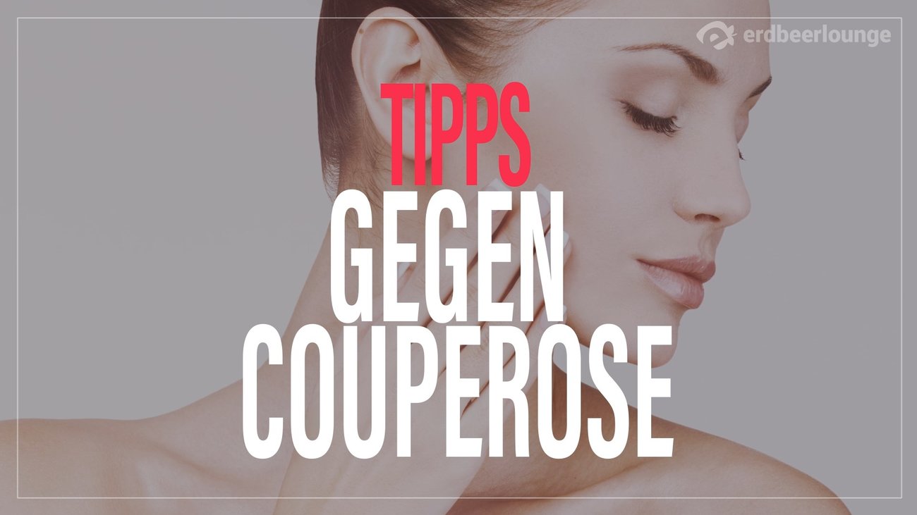 Tipps gegen Couperose