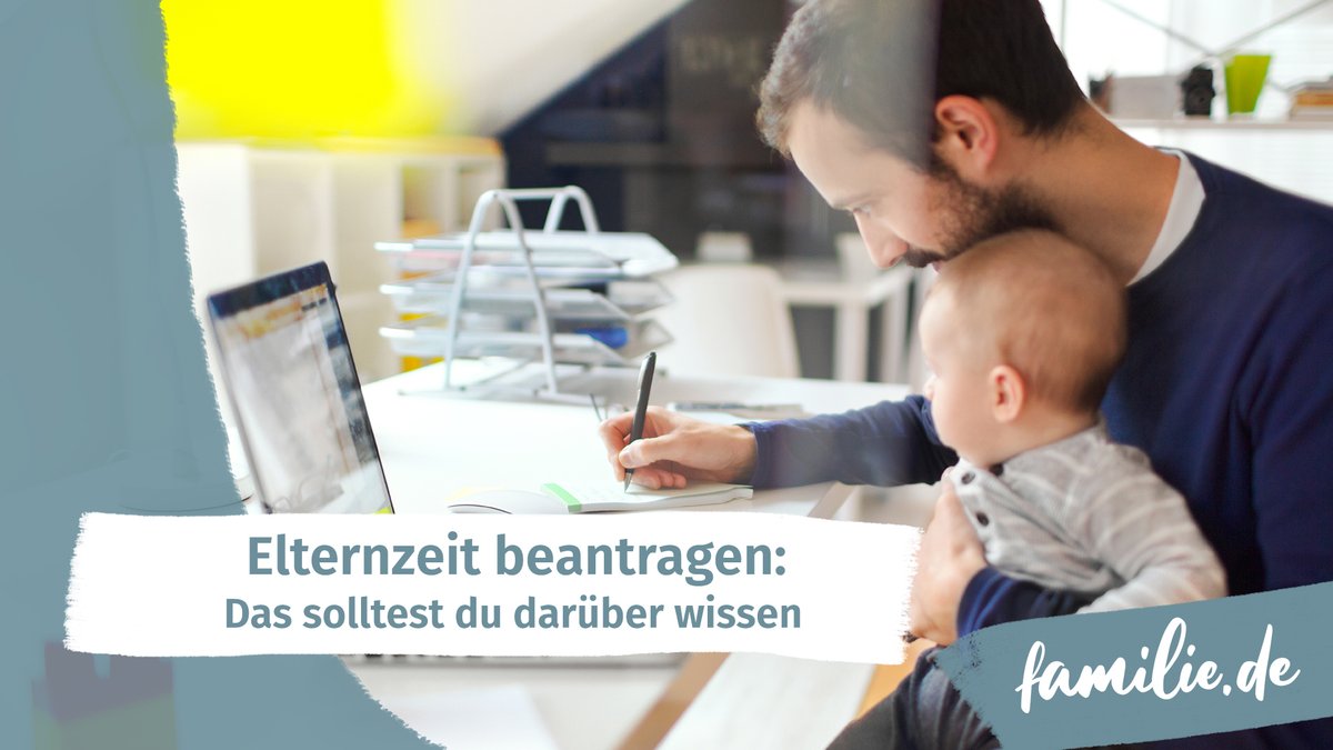 Elternzeit beantragen: Das solltest du darüber wissen
