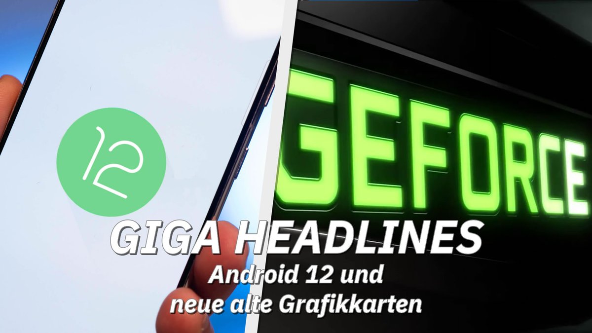 Android 12 und neue alte Grafikkarten – GIGA Headlines Android 12 und neue alte Grafikkarten – GIGA Headlines