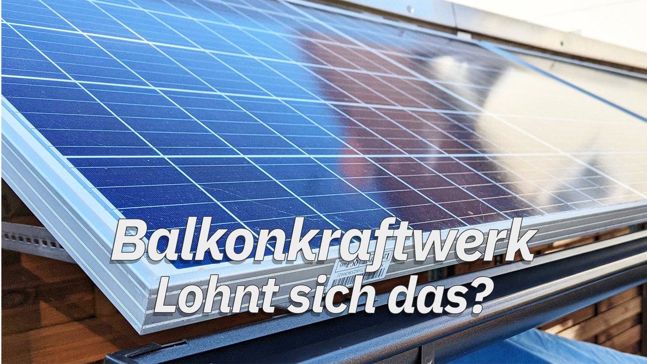 Solarstrom vom Balkon – Lohnt sich ein Balkonkraftwerk?