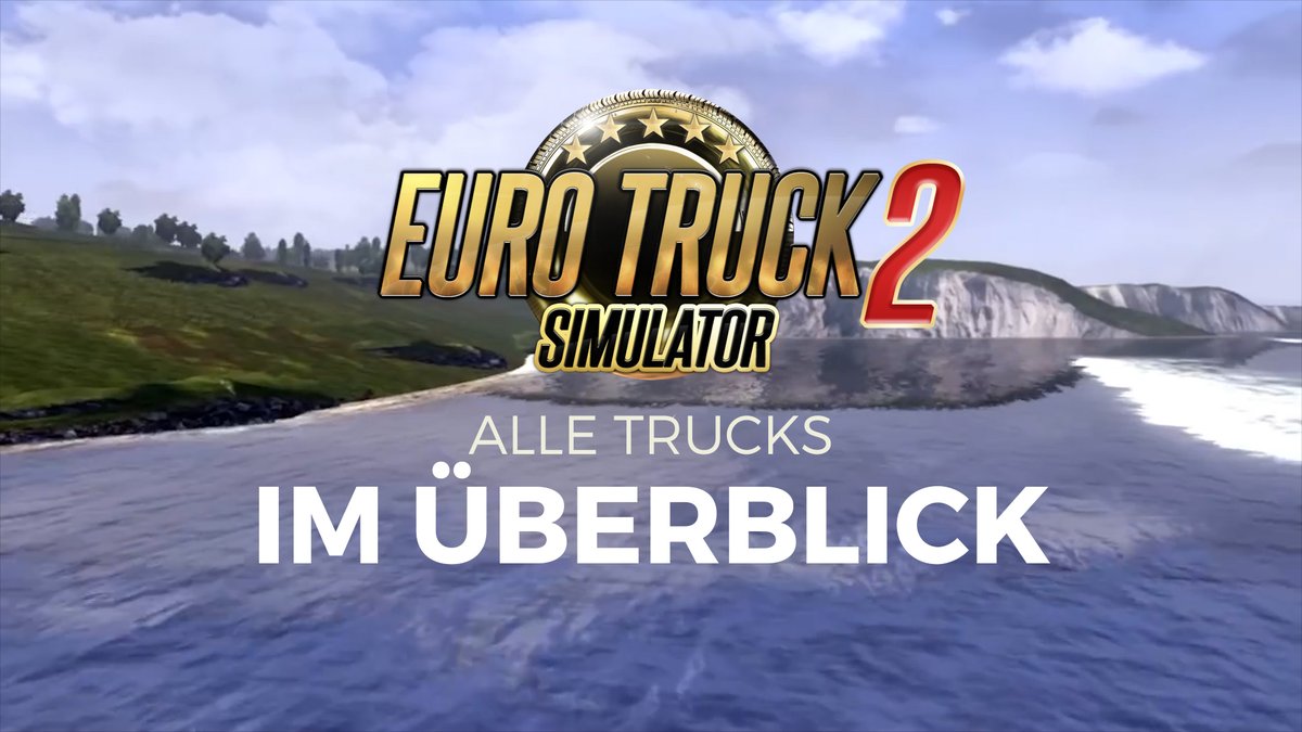 Euro Truck Simulator 2: Alle Trucks im Überblick