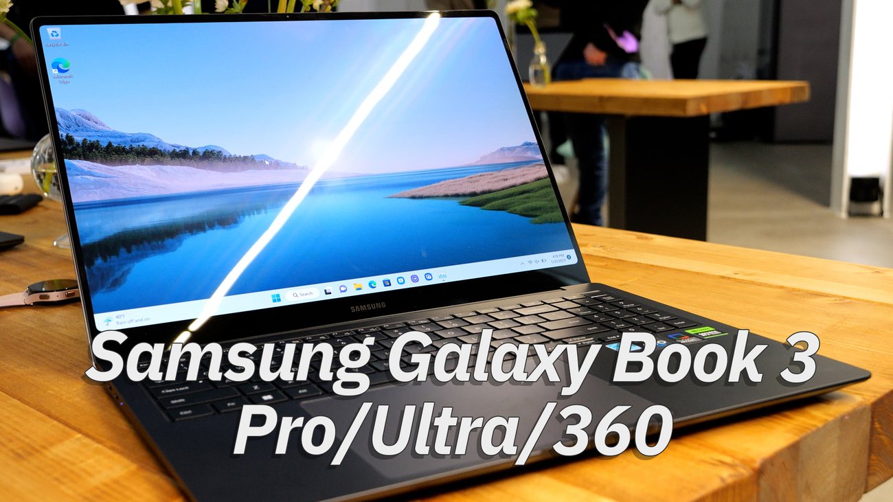 Samsung Galaxy Book 3 Pro/Ultra/360 im Hands-On