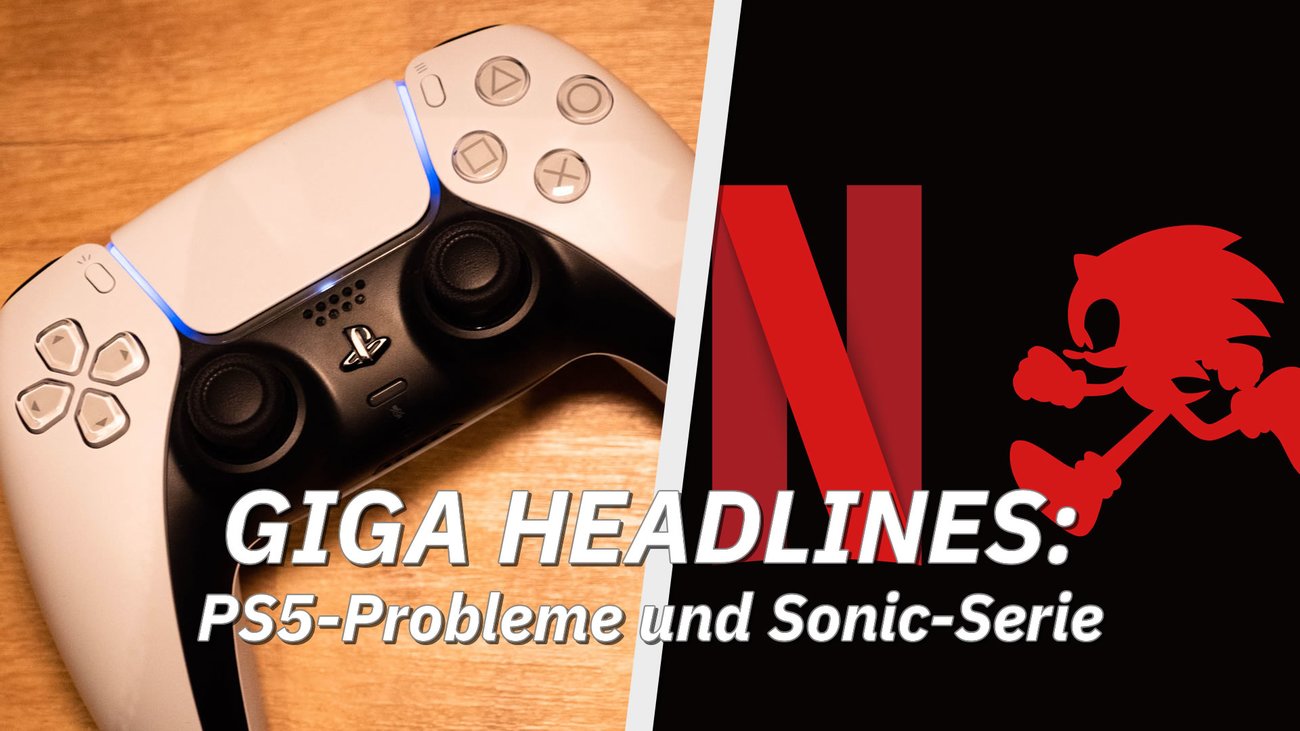 Sony behebt PS5-Probleme und Netflix plant Sonic-Serie – GIGA Headlines