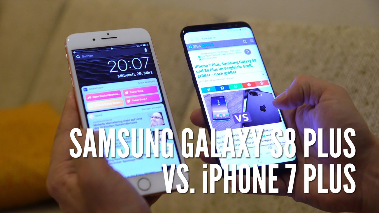 Samsung Galaxy S8 Plus vs. iPhone 7 Plus im Vergleich: Groß und größer