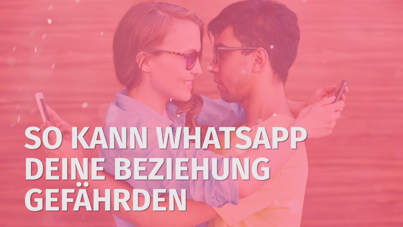So kann WhatsApp deine Beziehung gefährden.mp4