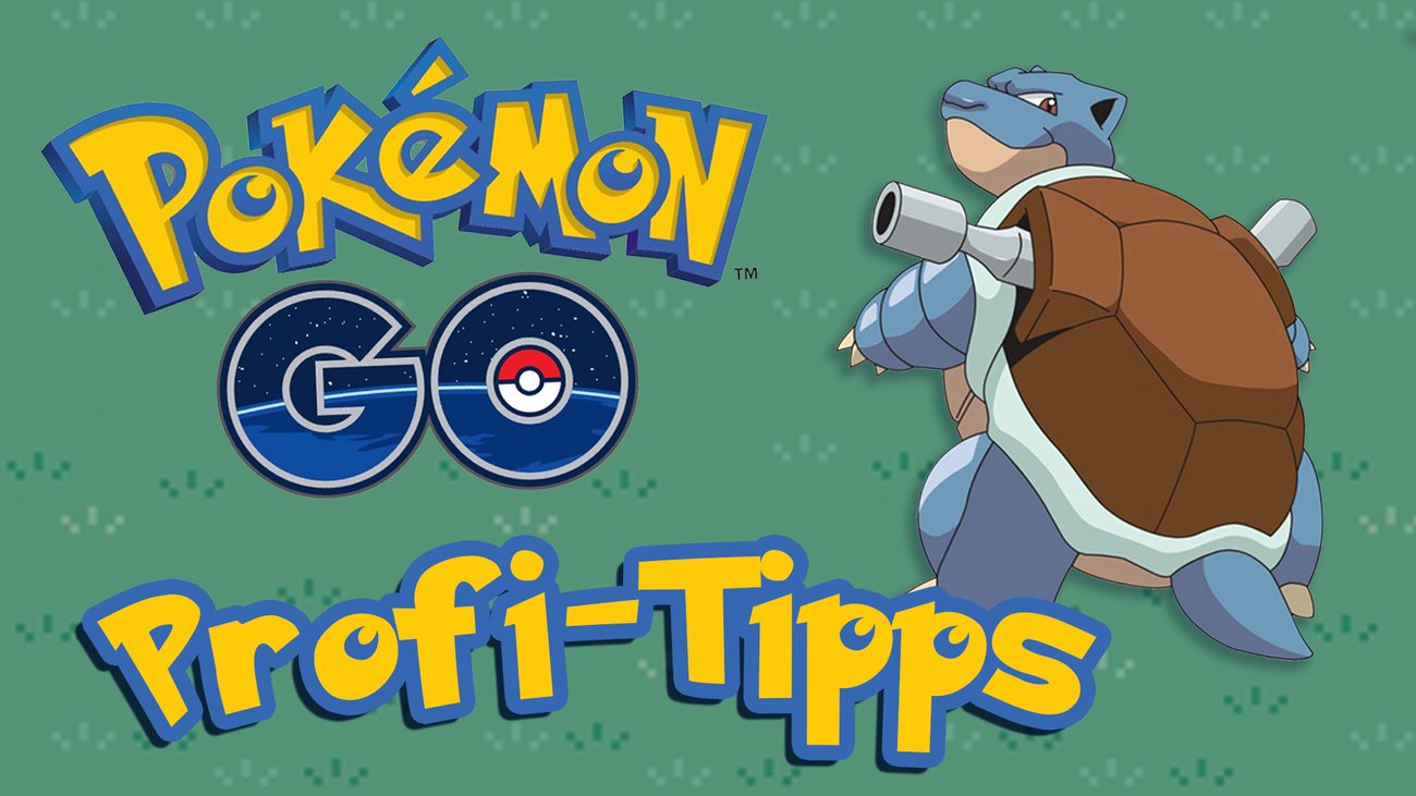 Pokémon GO: Profi-Tipps
