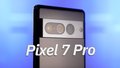 Pixel 7 Pro im Test: An den richtigen...