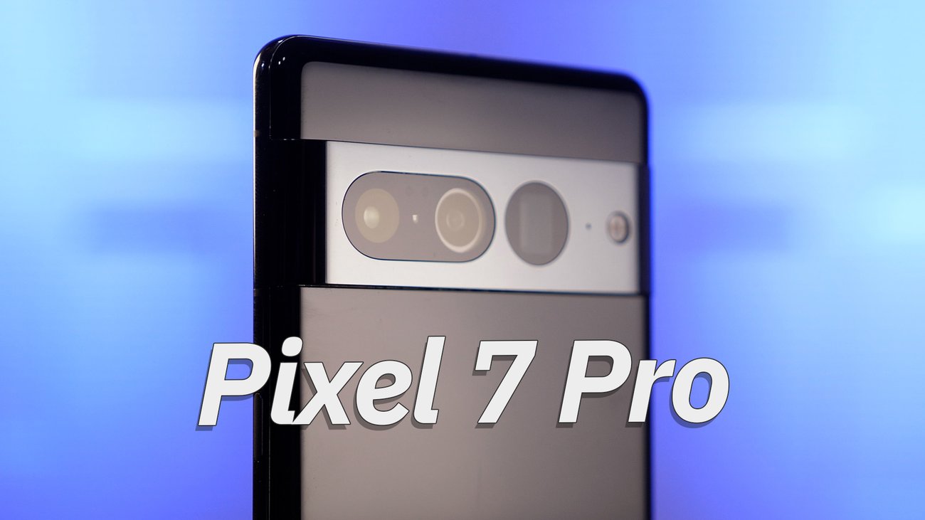 Pixel 7 Pro im Test: An den richtigen Stellschrauben gedreht