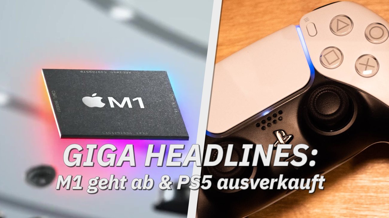 Apple M1 geht ab & PS5 ausverkauft – GIGA Headlines
