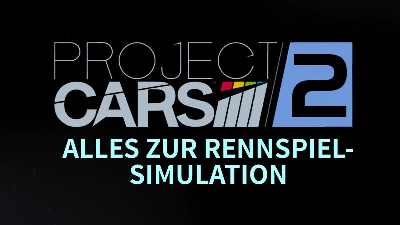 Project Cars 2 - Alles zur Rennspiel-Simulation