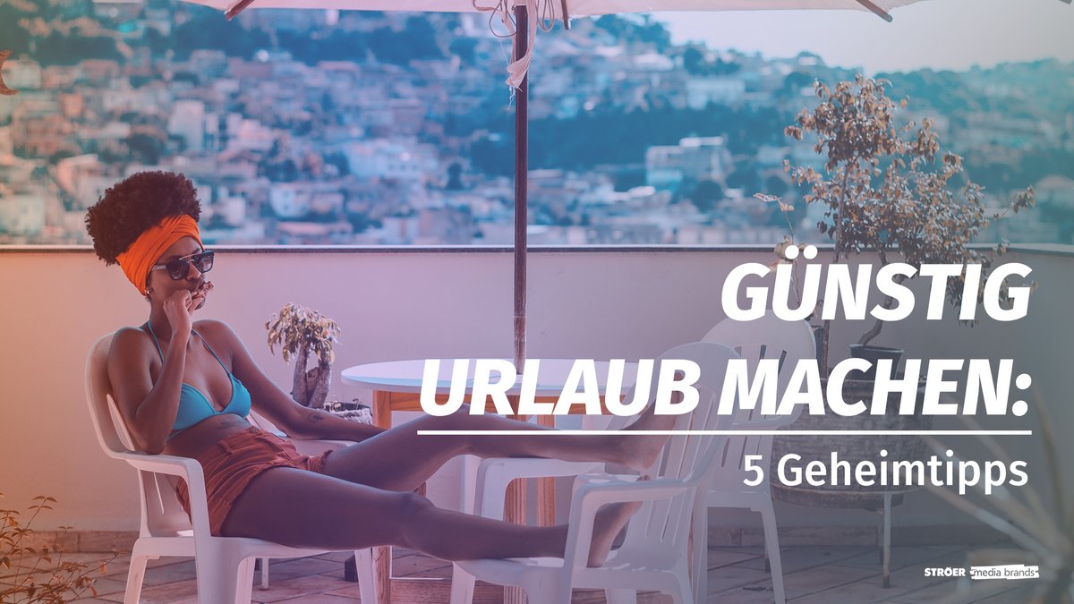 Günstig Urlaub machen: 5 Geheimtipps