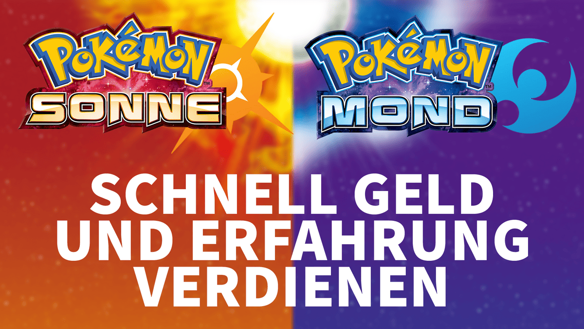 Pokémon Sonne und Mond - Schnell Geld und Erfahrung verdienen Pokémon Sonne und Mond - Schnell Geld und Erfahrung verdienen