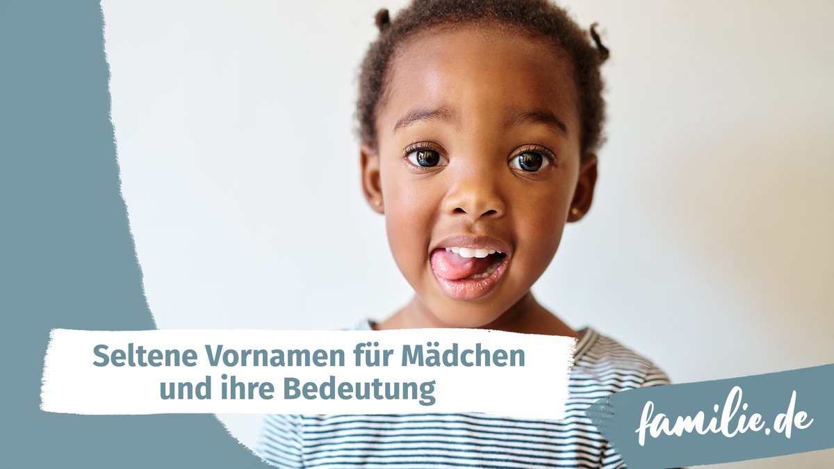 Seltene Vornamen für Mädchen und ihre Bedeutung Seltene Vornamen für Mädchen und ihre Bedeutung