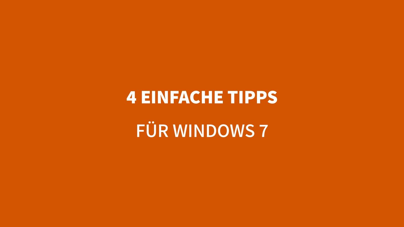 4 einfache Tipps für Windows 7