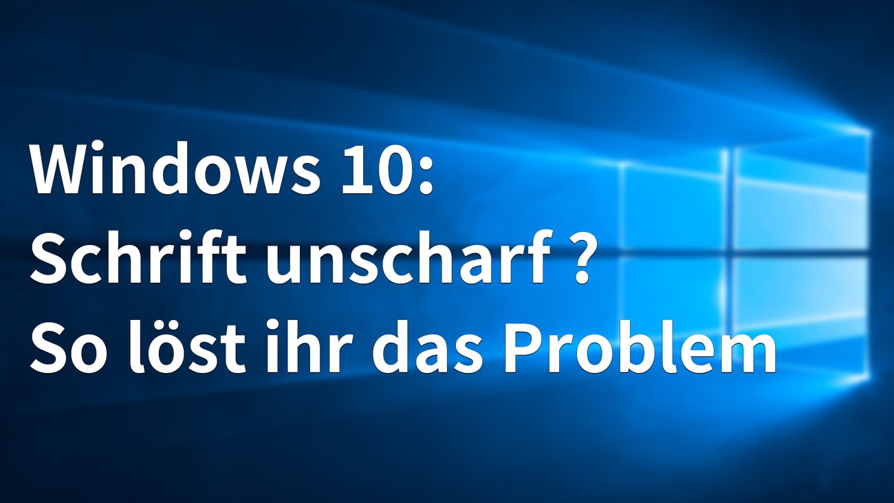 Windows 10 unscharfe Schrift