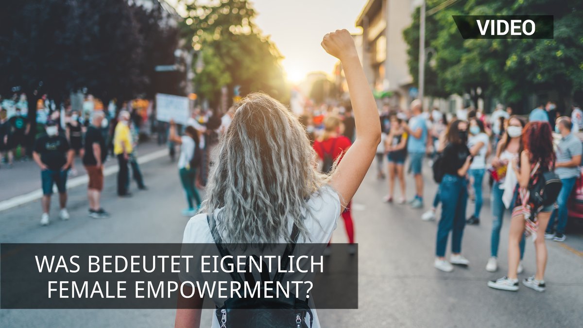 Was bedeutet eigentlich Female Empowerment? Was bedeutet eigentlich Female Empowerment?