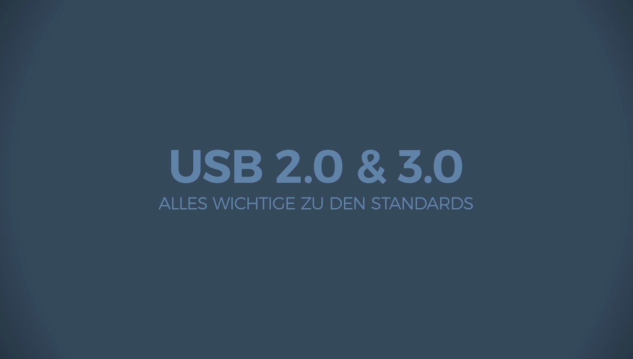 USB 2.0 und 3.0 - Alles Wichtige zu den Standards