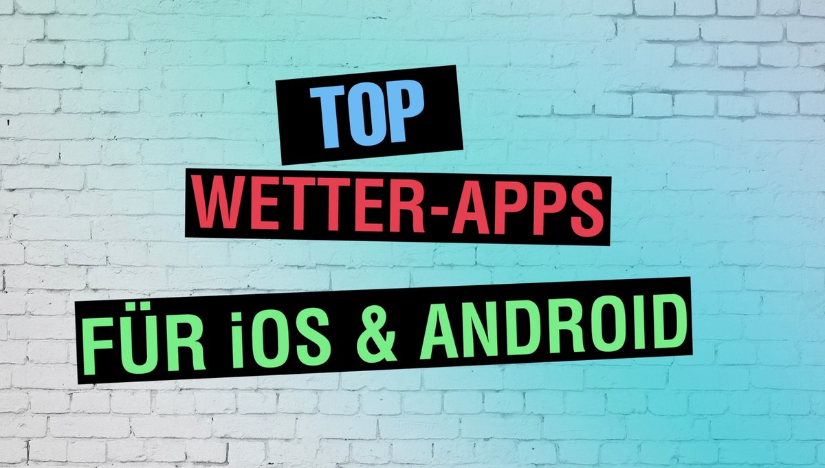 TOP Wetter-Apps für iOS und Android TOP Wetter-Apps für iOS und Android