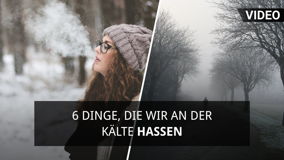 6 Dinge, die wir an der Kälte hassen