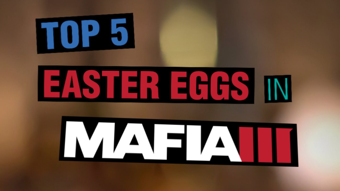 Top 5 Easter Eggs in Mafia 3