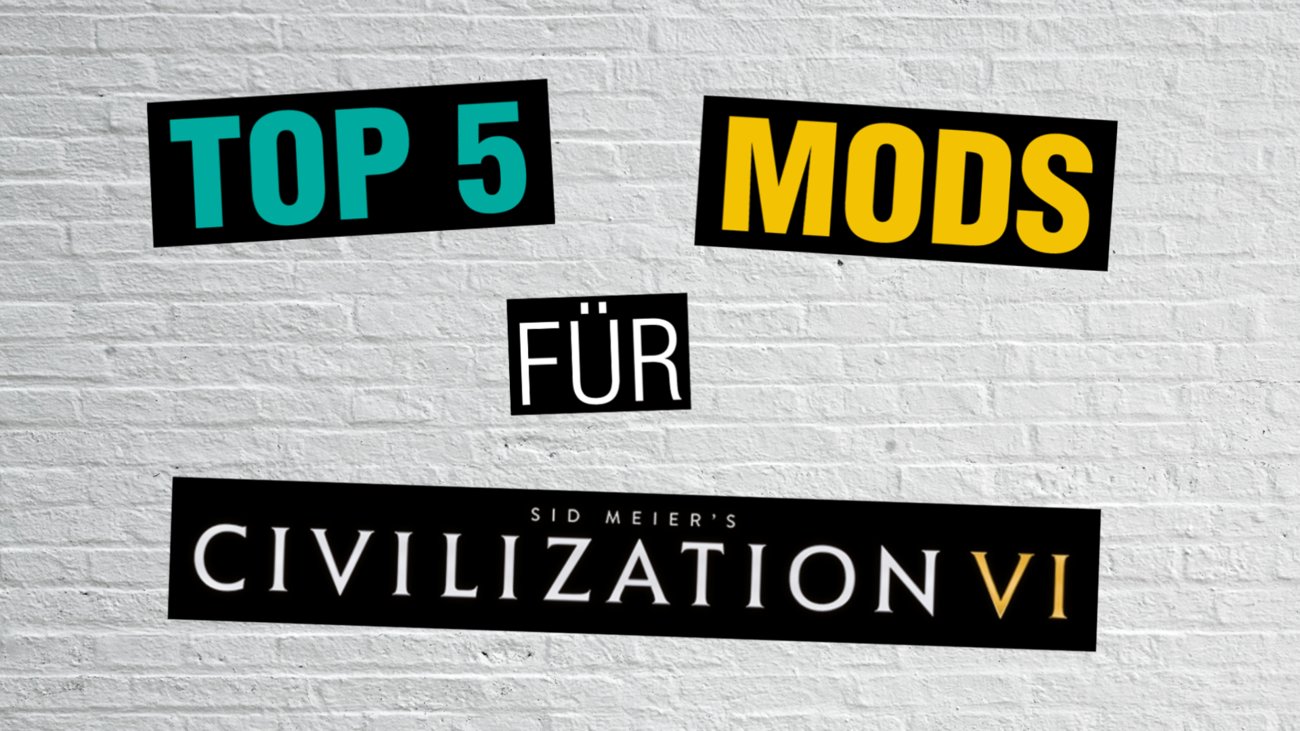 Top 5 Mods für Civilization 6