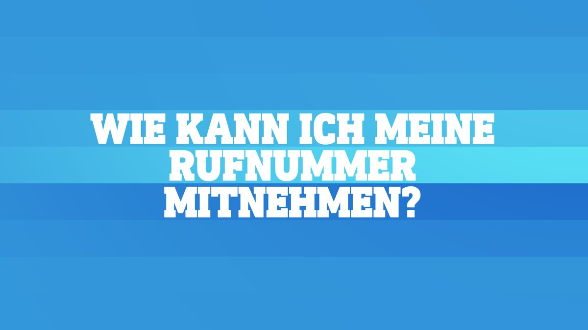 Wie kann ich meine Rufnummer mitnehmen? Wie kann ich meine Rufnummer mitnehmen?