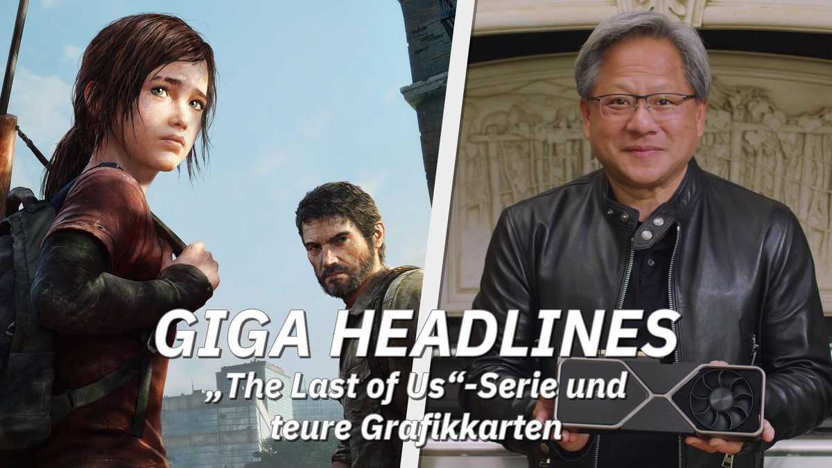 „The Last of Us“-Serie und teure Grafikkarten – GIGA Headlines
