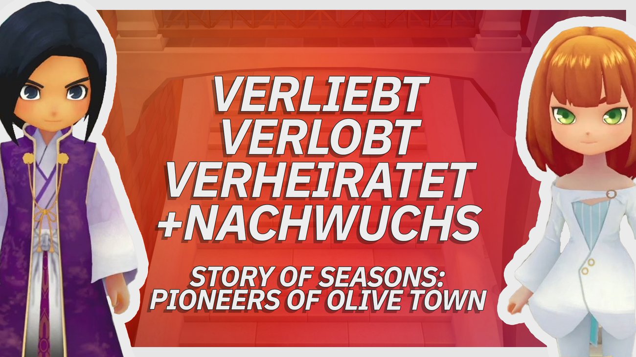Story of Seasons: Pioneers of Olive Town – Verliebt, Verlobt, Verheiratet + Nachwuchs