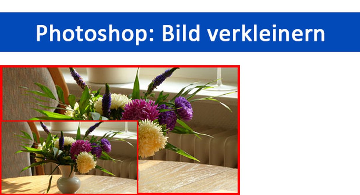 Photoshop: Bild verkleinern – Tutorial Photoshop: Bild verkleinern – Tutorial
