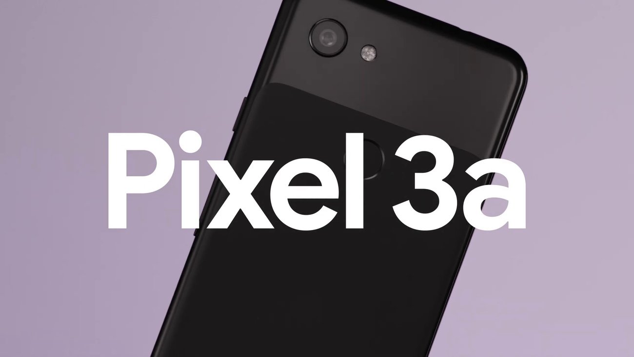 Google Pixel 3a und 3a XL vorgestellt: Alle Details zu den neuen Smartphones
