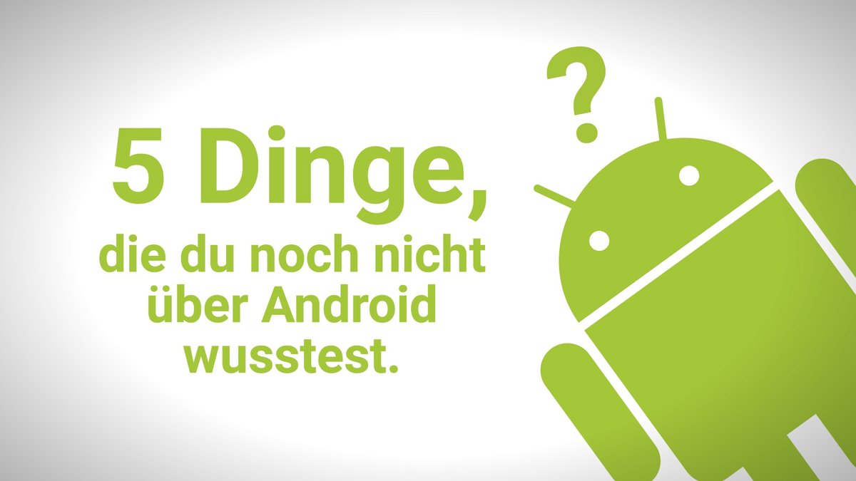 Fünf Dinge, die du noch nicht über Android wusstest Fünf Dinge, die du noch nicht über Android wusstest