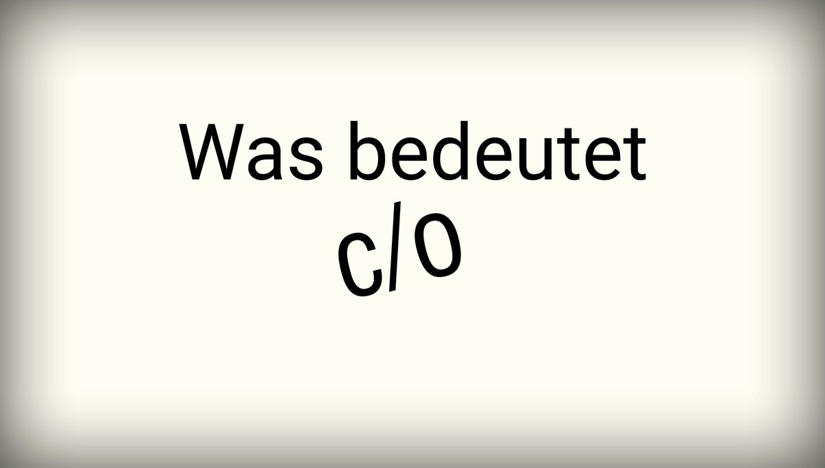 Was bedeutet c/o? Und wie funktioniert z. Hd.?