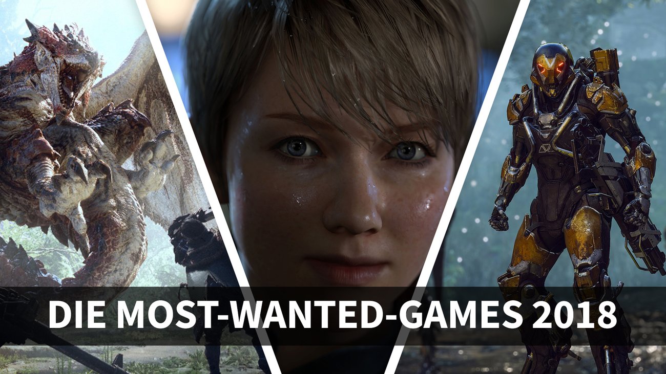 Spiele 2018: Das sind unsere Most-Wanted-Games