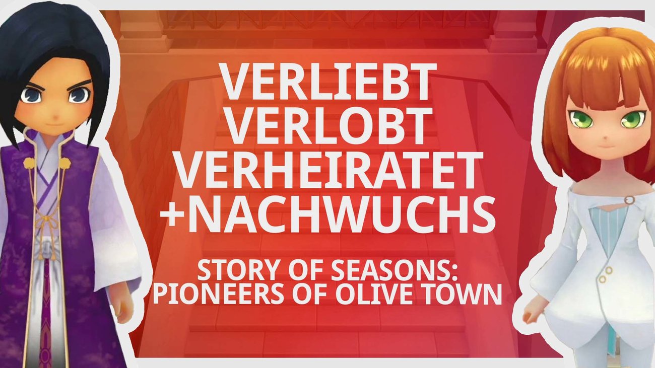 Story of Seasons |  Pioneers of Olive Town – Verliebt, Verlobt, Verheiratet + Nachwuchs