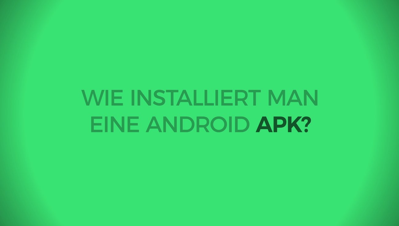 Android: So funktioniert die APK-Installation