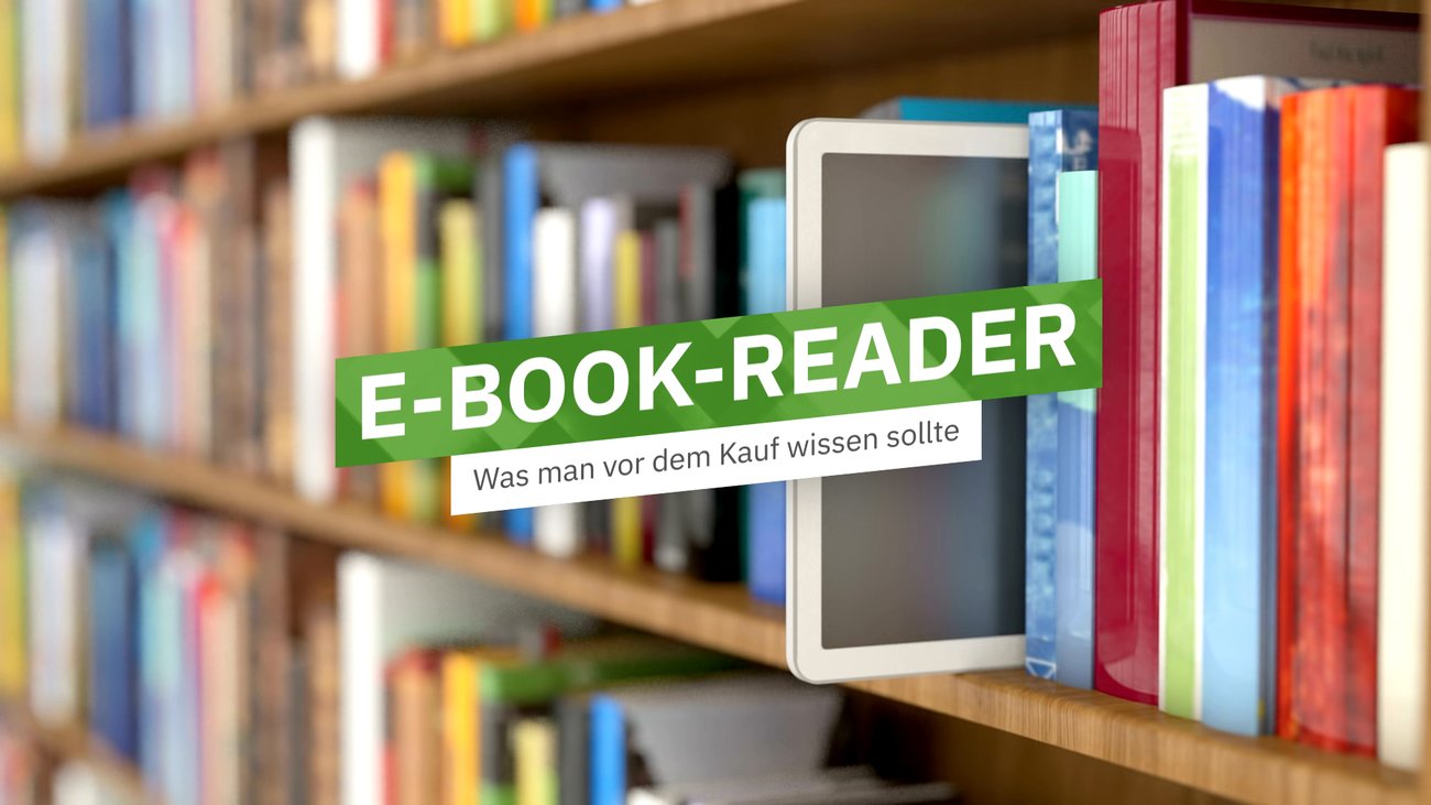 E-Book-Reader: Was ihr vor dem Kauf wissen müsst