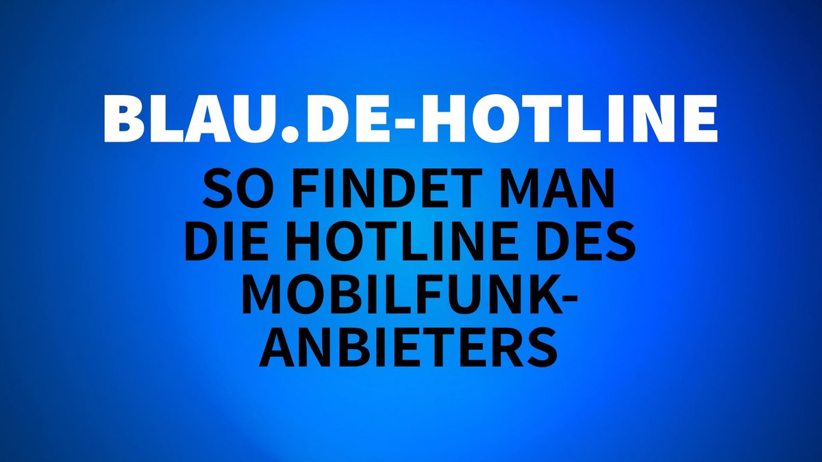So erreicht ihr die Blau.de-Hotline So erreicht ihr die Blau.de-Hotline