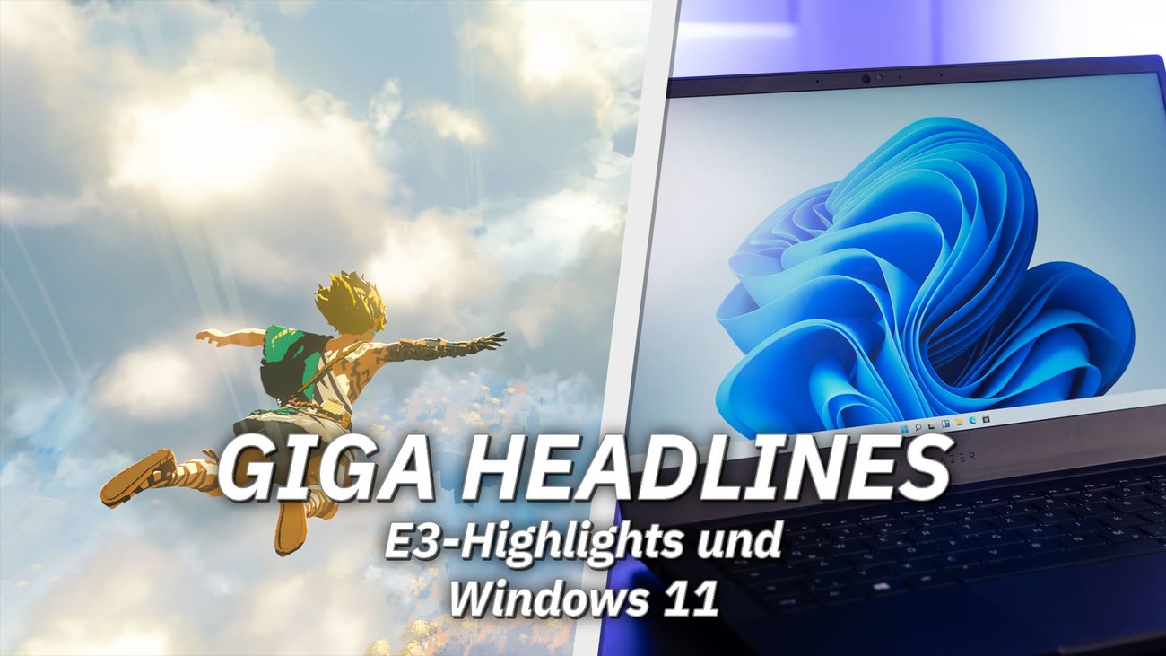 Windows 11 & E3-Highlights – GIGA Headlines