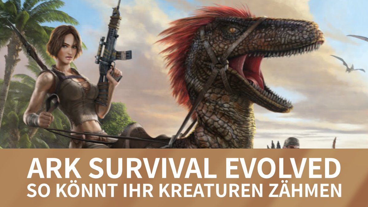 Ark Survival Evolved - Dinos und andere Kreaturen zähmen