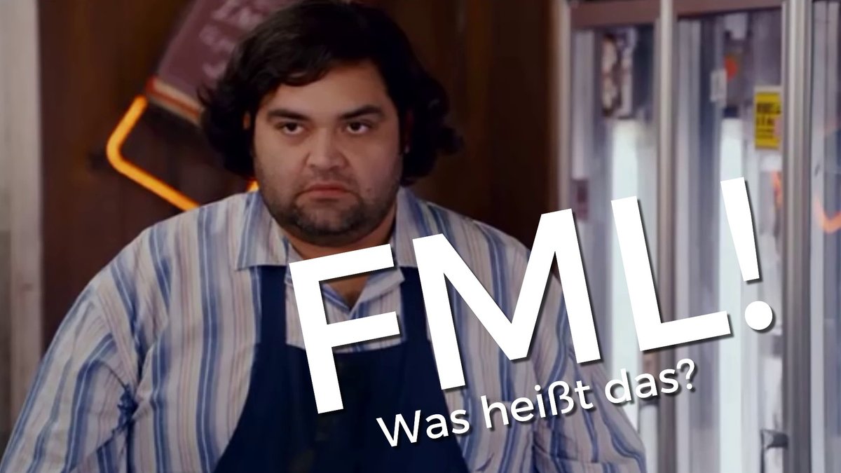 FML - Was heißt das?
