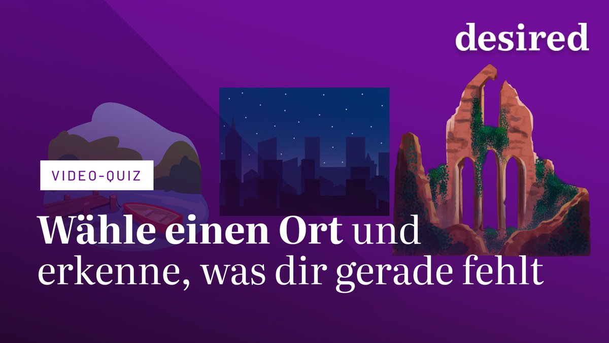 Wähle einen Ort und erkenne, was dir gerade fehlt Wähle einen Ort und erkenne, was dir gerade fehlt