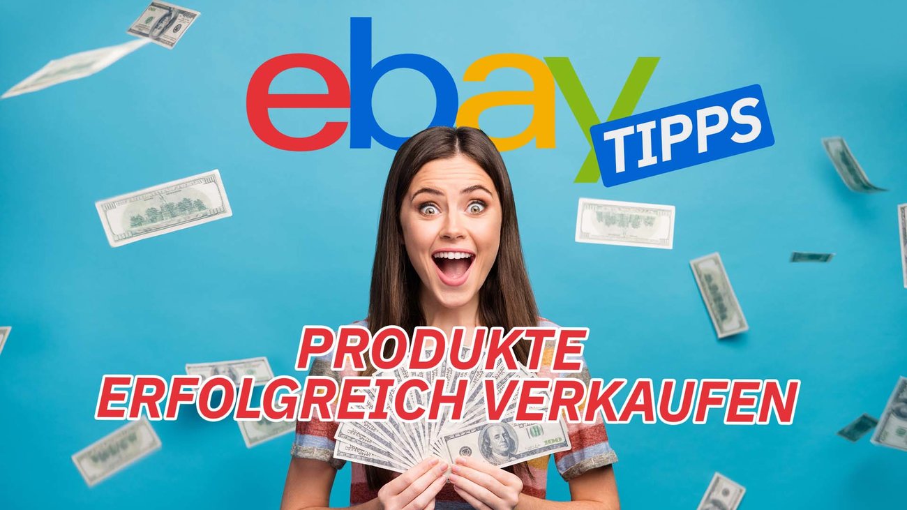 eBay: So verkaufst du deine Produkte am erfolgreichsten!
