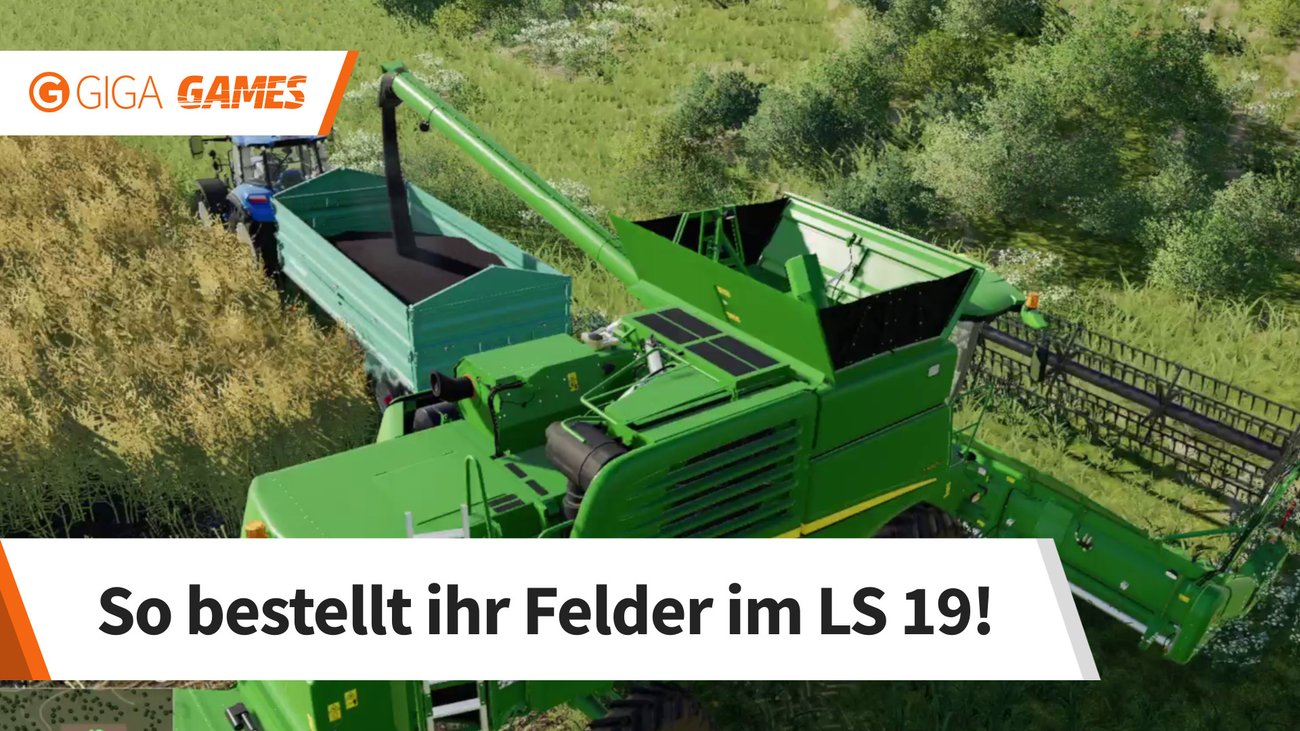 Landwirtschafts-Simulator 19: So geht Ackerbau richtig